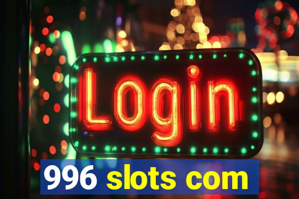 996 slots com